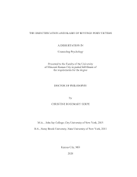 THE OBJECTIFICATION AND BLAME OF REVENGE PORN VICTIMS A DISSERTATION IN  Counseling Psychology Presented to the Faculty of the Un