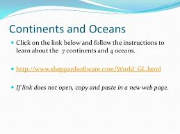 .www.sheppardsoftware.com/world_g4_name_input.html if links do not open, copy and paste in 4. Continents