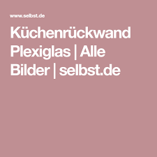 Kuchenruckwand Plexiglas Kuchenruckwand Plexiglas Kuche Und Kuchenruckwand