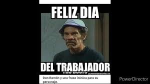 Las mejores frases para felicitar el 1 de mayo durante el confinamiento por whatsapp. Memes Del Dia Del Trabajador 2020 Don Ramon Protagoniza Los Memes Del Dia Del Trabajador Youtube