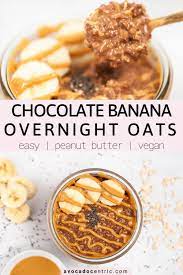 Chocolate Banana Overnight Oats Vegan Easy Avocado Centric Recipe Chocolate Banana Overnight Oats Healthy Peanut Butter Banana Oats