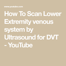 How To Scan Lower Extremity Venous System By Ultrasound For Dvt Youtube Youtube Ultrasound Sonography