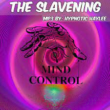 The SLAVENING – Hypnotichayleestore.com