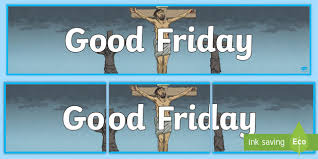 Many people, mostly christians, celebrate this day by attending a good friday service where they read the biblical accounts of jesus' death on the cross. Good Friday Banner Easter Display Wall Year 3 6