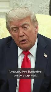 President Trump says he is 'very disappointed' in Elon Musk.