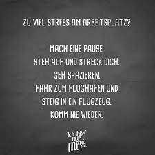 Zu Viel Stress Am Am Arbeitsplatz Mach Eine Pause Steh Auf Und Streck Dich Geh Spazieren Fahr Zum Flughafen Und Steig In Ein Stress Lustig Sms Humor Stress