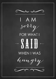 I Am Sorry For What I Said When I Was Hungry I M Sorry For What I Said When I Was Hungry Print Hardtofind Sayings Chalkboard Wall Art Chalkboard Print