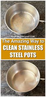 The Amazing Way To Clean Stainless Steel Pots And Pans For Good Clean Stainless Steel Pans Stainless Steel Cleaning Stainless Steel Pans