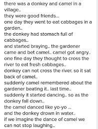 One day while looking for food they saw a farm but they had to cross river to reach there. Write A Story About Donkey And Camel They Went To Eat Cabbages Brainly In