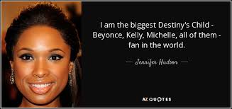 Jennifer Hudson quote: I am the biggest Destiny's Child