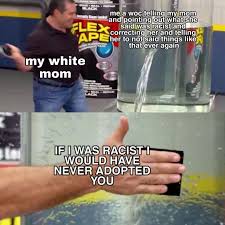 Pranking your own parents might be the ultimate naughty dare, so here are 4 simple pranks you. My Mom Love To Pull The I Adopted You Card Whenever A Call Her Out For Her Racism And Try To Educate Her Insaneparents