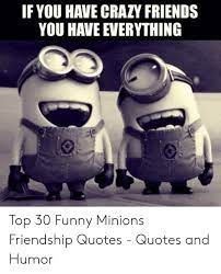 Explore our collection of motivational and famous quotes by authors you know and love. Crazy Friends Quotes With Images