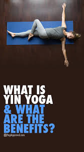 What Is Yin Yoga And What Are The Most Common Benefits Yin Yoga Benefits Yin Yoga Yoga Benefits