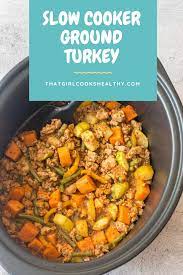 Slow Cooker Ground Turkey Recipe Ground Turkey Slow Cooker Ground Turkey Recipes Slow Cooker Recipes