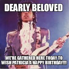 We did not find results for: Meme Creator Funny Dearly Beloved We Re Gathered Here Today To Wish Patricia A Happy Birthday Meme Generator At Memecreator Org
