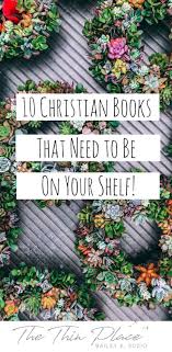 10 Christian Books That Need To Be On Your Radar The Thin Place Books Christianreading Christianlife Christia Christian Books Christian Christian Writers