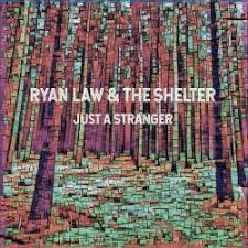 Ryan Law And The Shelter Just A Stranger Independent 2020 Americana Uk