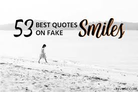 Jan 30, 2018 · more famous quotes, buddha quotes. 53 Fake Smile Quotes The Best Quotes On Fake Smiles