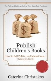 How to publish a childrens book on amazon. Publish Children S Books How To Self Publish And Market Your Kids Books Kindle Edition By Christakos Caterina Reference Kindle Ebooks Amazon Com