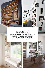 Built in bookcases ideas & photos. 53 Built In Bookshelves Ideas For Your Home Digsdigs