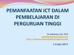 Penggunaan ict dalam pembelajaran dapat mewujudkan suasana pembelajaran yang menyeronokkan dan mencabar. Pemanfaatan Ict Dalam Pembelajaran Di Perguruan Tinggi Ppt Download