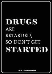 Twinkle twinkle little star, if you are a drug user you won't go far. Anti Drug Slogans