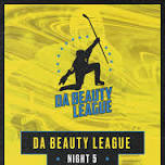 da Beauty League Night #5 - 2026