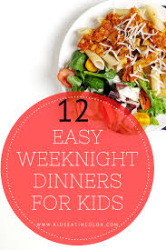 Need Dinner Recipe Ideas Try These 12 Easy Dinners For Kids By A Dietitian Mom In 2020 Easy Dinners For Kids Dinner Meal Prep Menu