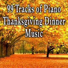 Share with us your favorite tha. 99 Tracks Of Piano Thanksgiving Dinner Music Album By Craig Austin Spotify