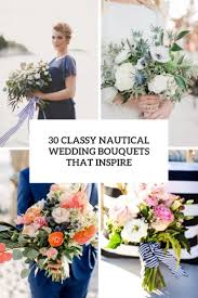 Maybe you would like to learn more about one of these? 30 Classy Nautical Wedding Bouquets That Inspire Weddingomania