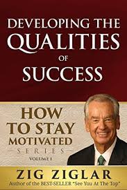 Developing The Qualities Of Success How To Stay Motivated Book 1 By Ziglar Zig How To Stay Motivated Zig Ziglar Books Motivation
