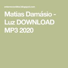 Playlist / lista de músicas toque em download para baixar. Matias Damasio Luz Download Mp3 2020 Mp3 Download Luz