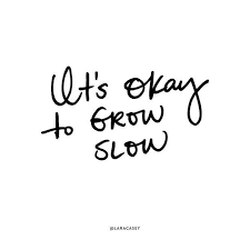 Grow At Your Own Pace Everyone Is Different Understand That There Is A Time And Place For Everything Words Quotes Words Inspirational Words