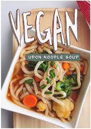 Vegan Udon Soup Recipe Vegan Udon Udon Noodle Soup Vegan Recipes Easy