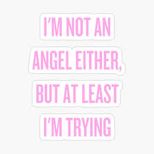 I do not own this music! I M Not An Angel Either But At Least I M Trying Poster By Rl4l Redbubble