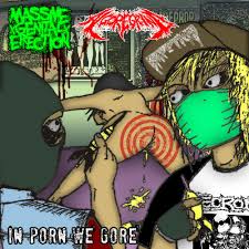 Metal Area - Extreme Music Portal > Al Goregrind & Massive Genital Erection  - In Porn We Gore [split] (2015)