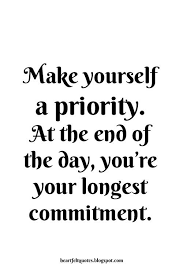 Make Yourself A Priority Happy Quotes Inspirational Life Quotes True Quotes