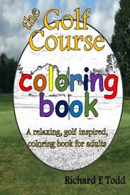 13 x 19 highquality printing gives this poster its vivid and sharp appearance. Amazon Com Golf Course Coloring Book A Relaxing Golf Inspired Coloring Book For Adults 9781517144210 Todd Richard E Todd Richard E Books