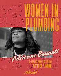 Meet Adrienne Bennett--the first black female master plumber in the U.S.  Overcoming countless obstacles, she carved a path in a male-dominated  industry and proved that skill, passion, and determination know no  boundaries!