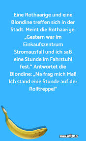 Maybe you would like to learn more about one of these? Eine Rothaarige Und Eine Blondine Treffen Sich In Lustige Witze Und Spruche Www Witze Tv