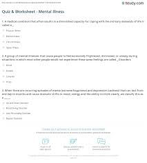 Aug 26, 2020 · please answer based on your existing knowledge of mental illness without the use of other resources. Quiz Worksheet Mental Illness Study Com