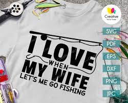 Download I Love When My Wife Let S Me Go Fishing Svg Creative Vector Studio