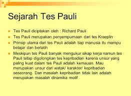 Tujuan pengukuran tujuan pengukuran tes pauli adalah mengetahui batas perbedaan kondisi individu, melihat prestasi dengan tepat, dan mengetahui pengaruh sikap kerja terhadap prestasi. Sejarah Tes Pauli Tes Pauli Diciptakan Oleh Richard Pauli Tes Pauli Merupakan Penyempurnaan Dari Tes Kraeplin Prinsip Utama Dari Tes Pauli Adalah Tiap Ppt Download