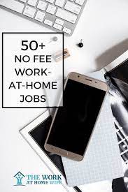 50 No Fee Work At Home Jobs When It S Okay To Pay For A Job Work From Home Jobs Working From Home Home Jobs