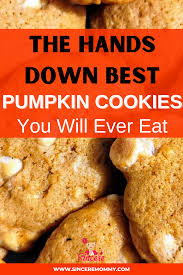 The Best And Most Decadent Homemade Pumpkin Cookies Recipe Ever Sincere Mommy Recipe In 2020 Pumpkin Cookie Recipe Pumpkin Cookies Delicious Pumpkin