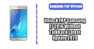 Let's start to bypass frp galaxy j7 without pc: Unlock Frp Samsung J7 2016 Without Talkback Latest Update 2020