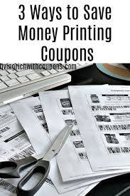 3 Ways To Save Money Printing Coupons In 2020 Money Saving Strategies Print Coupons Saving Money