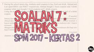 Kepada semua guru dan ibubapa yang ingin memuat turun/download soalan, jadikanlah gurubesar.my sebagai hub pencarian soalan peperiksaan terbaik anda. Spm 2017 Kertas 2 Soalan 7 Matriks Youtube