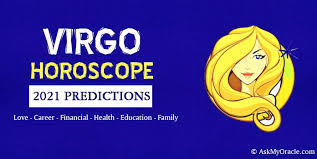 On the whole, you will not be at all overcautious or shy when it comes to new life experiences and will push on when you face challenges. Virgo Yearly Horoscope 2021 Love Money Health Career