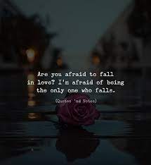 The phobia is so intense that it interferes with your life. Are You Afraid To Fall In Love I M Quotes Nd Notes Facebook